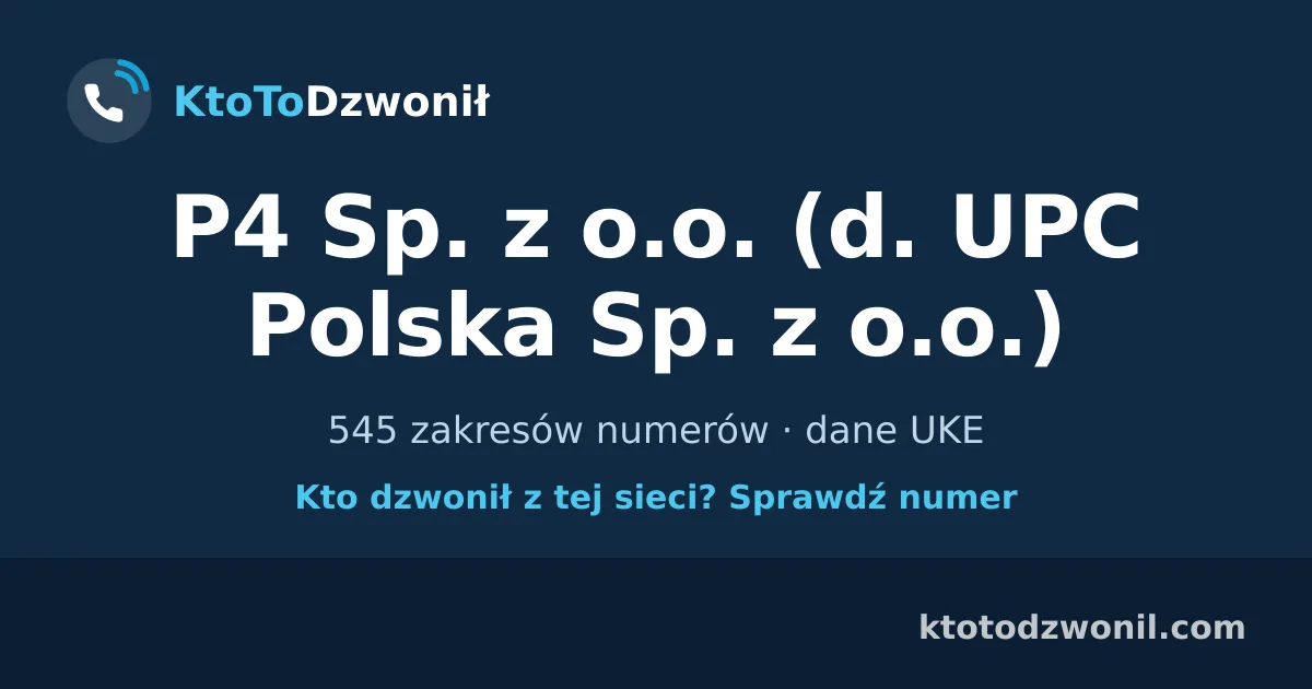 P4 Sp. z o.o. (d. UPC Polska Sp. z o.o.) - 545 zakresów numerów · dane UKE
