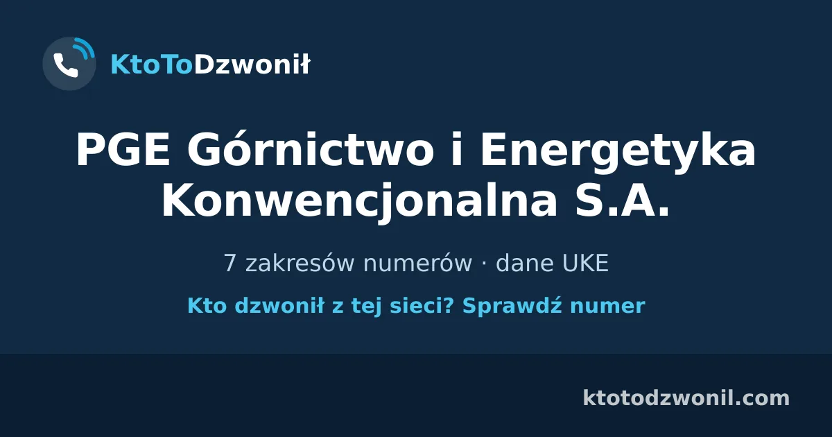 PGE Górnictwo i Energetyka Konwencjonalna S.A. - 7 zakresów numerów · dane UKE