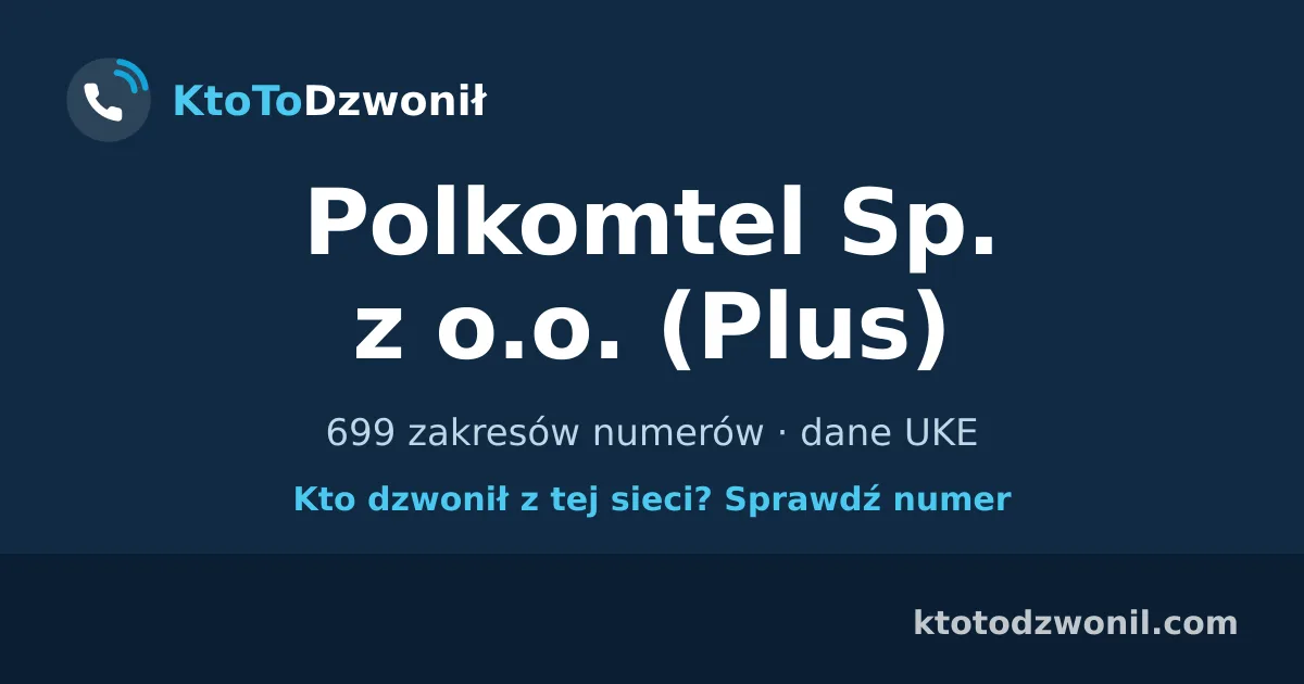 Polkomtel Sp. z o.o. (Plus) - 699 zakresów numerów · dane UKE