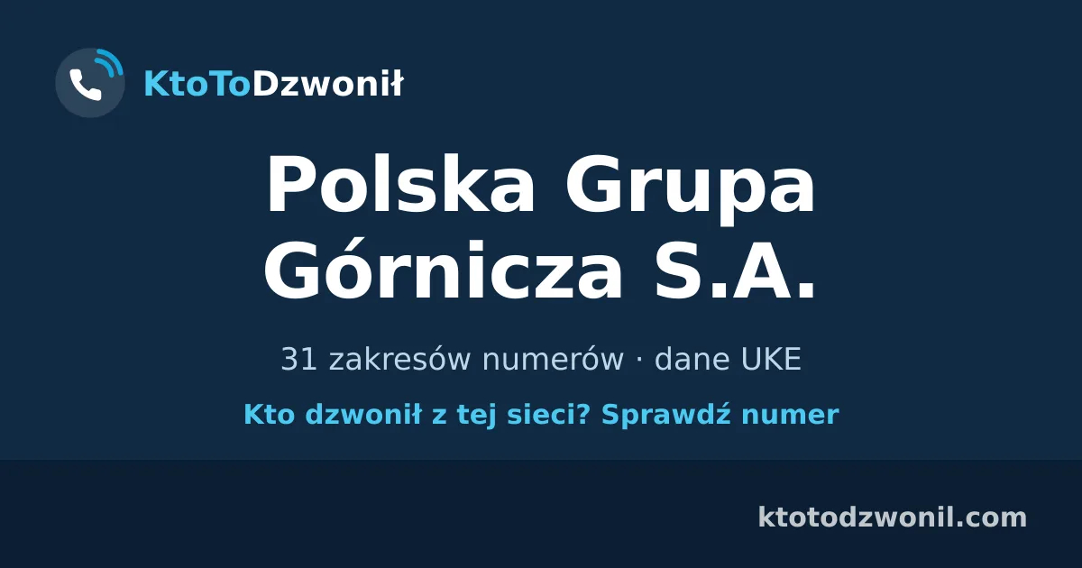 Polska Grupa Górnicza S.A. - 31 zakresów numerów · dane UKE