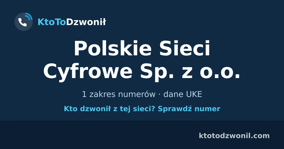 Polskie Sieci Cyfrowe Sp. z o.o. - 1 zakres numerów · dane UKE