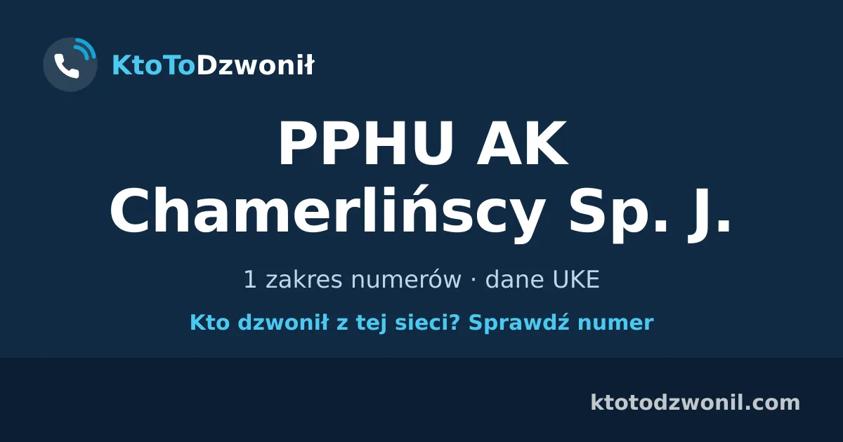 PPHU AK Chamerlińscy Sp. J. - 1 zakres numerów · dane UKE