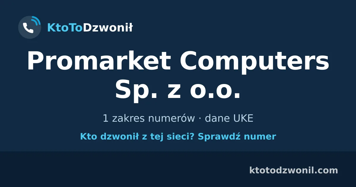 Promarket Computers Sp. z o.o. - 1 zakres numerów · dane UKE