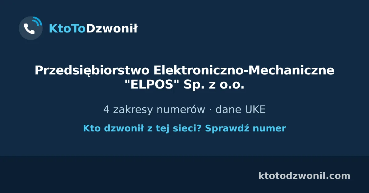 Przedsiębiorstwo Elektroniczno-Mechaniczne "ELPOS" Sp. z o.o. - 4 zakresy numerów · dane UKE