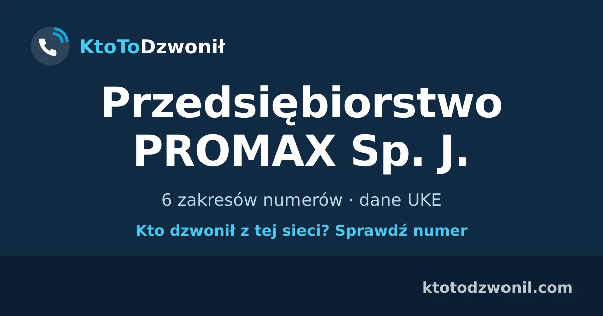 Przedsiębiorstwo PROMAX Sp. J. - 6 zakresów numerów · dane UKE