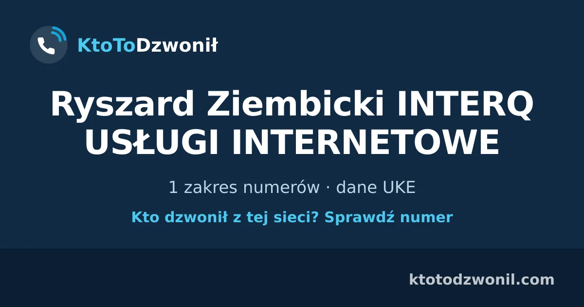 Ryszard Ziembicki INTERQ USŁUGI INTERNETOWE - 1 zakres numerów · dane UKE