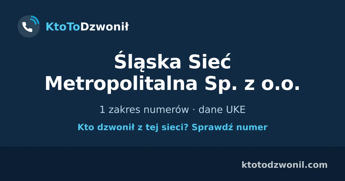 Śląska Sieć Metropolitalna Sp. z o.o. - 1 zakres numerów · dane UKE