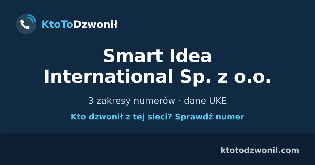 Smart Idea International Sp. z o.o. - 3 zakresy numerów · dane UKE