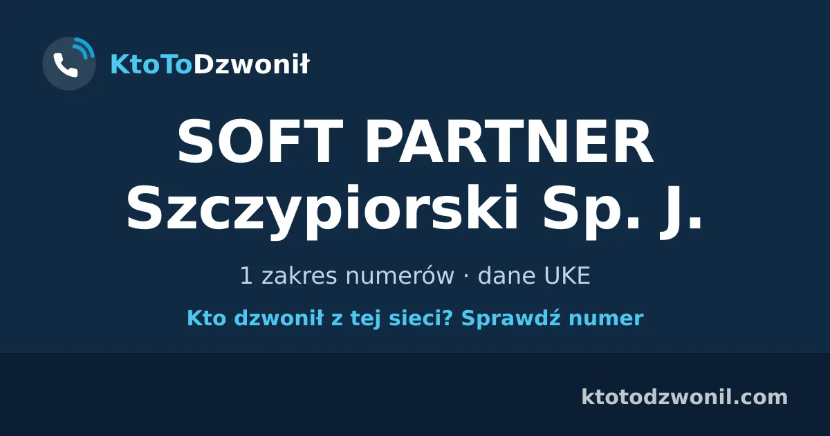 SOFT PARTNER Szczypiorski Sp. J. - 1 zakres numerów · dane UKE