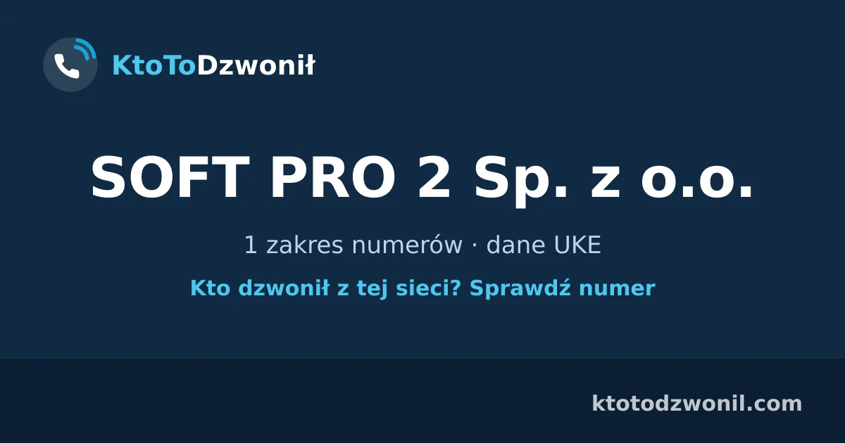 SOFT PRO 2 Sp. z o.o. - 1 zakres numerów · dane UKE