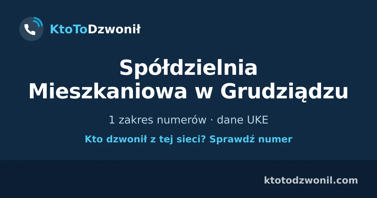 Spółdzielnia Mieszkaniowa w Grudziądzu - 1 zakres numerów · dane UKE