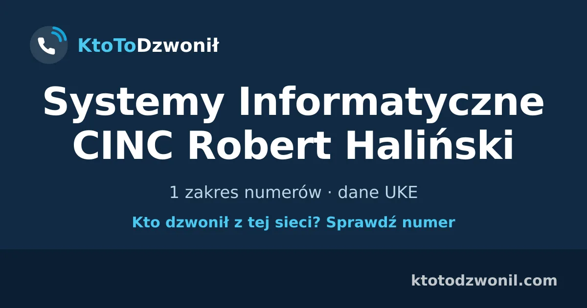 Systemy Informatyczne CINC Robert Haliński - 1 zakres numerów · dane UKE