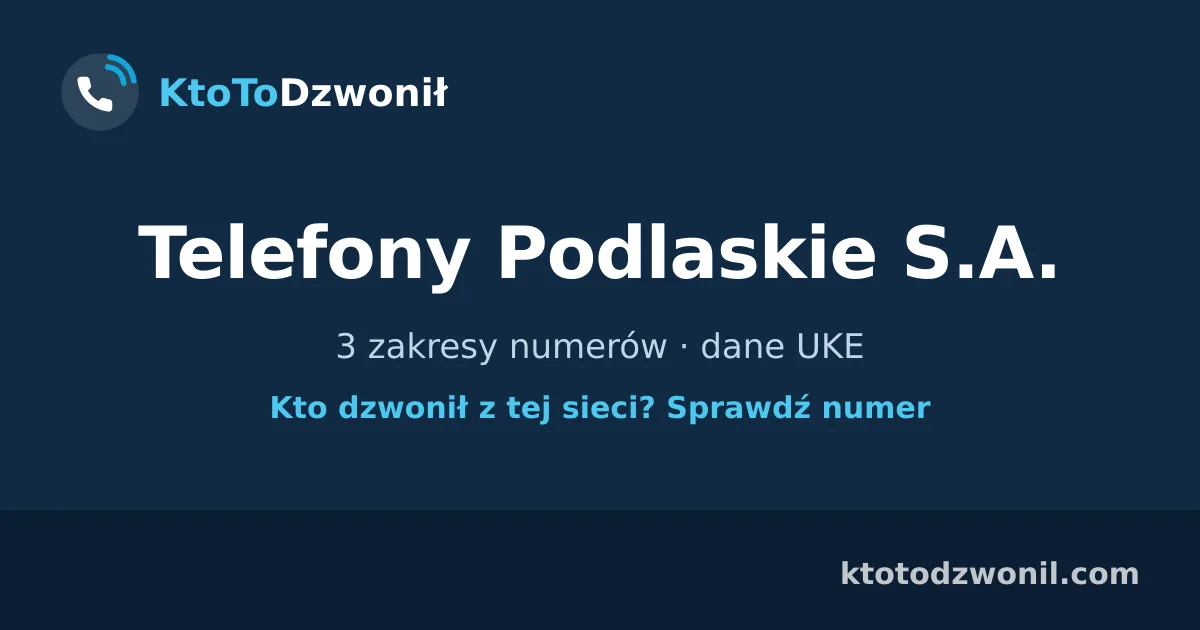 Telefony Podlaskie S.A. - 3 zakresy numerów · dane UKE