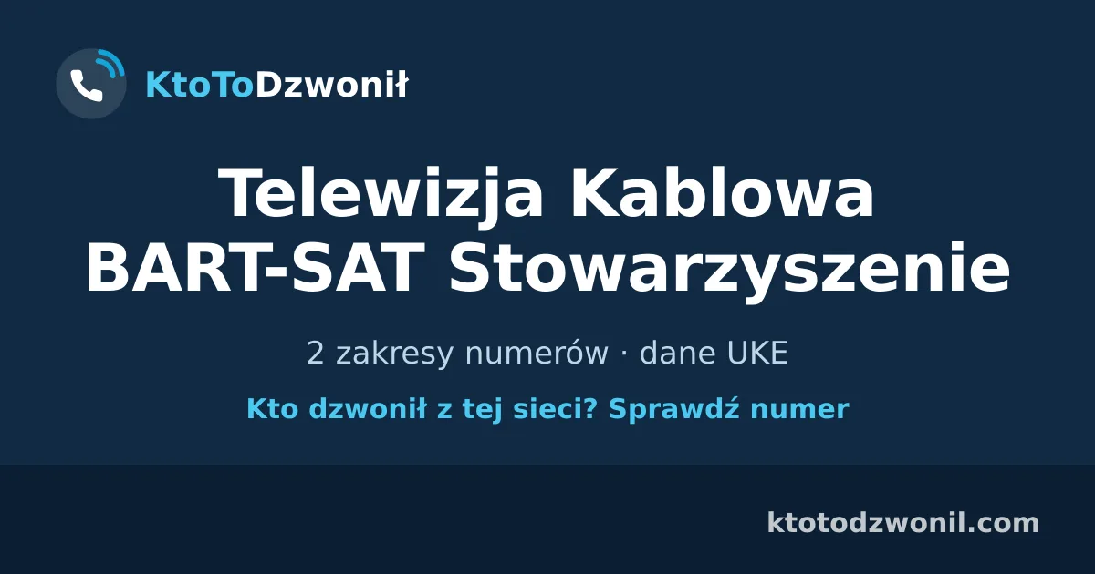 Telewizja Kablowa BART-SAT Stowarzyszenie - 2 zakresy numerów · dane UKE