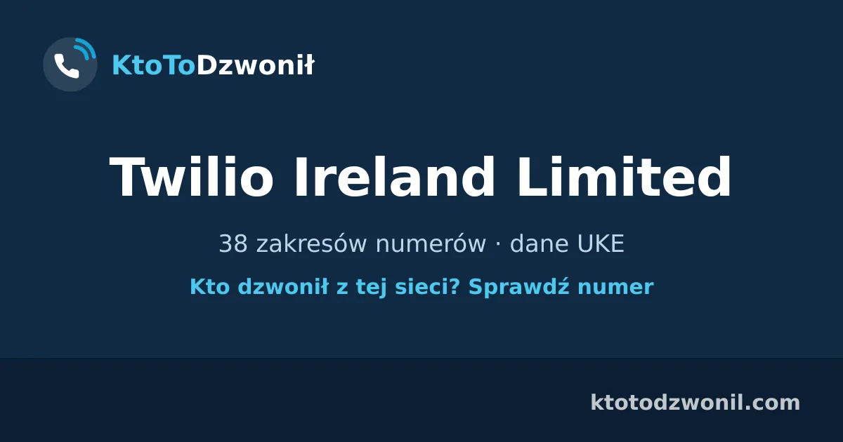 Twilio Ireland Limited - 38 zakresów numerów · dane UKE