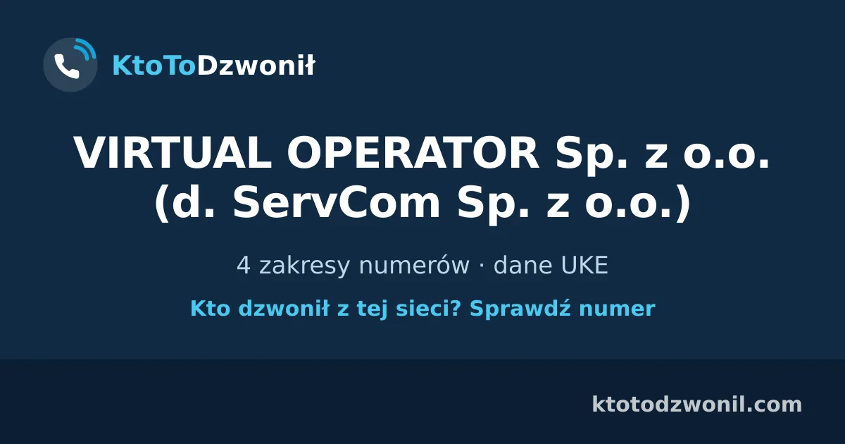 VIRTUAL OPERATOR Sp. z o.o. (d. ServCom Sp. z o.o.) - 4 zakresy numerów · dane UKE