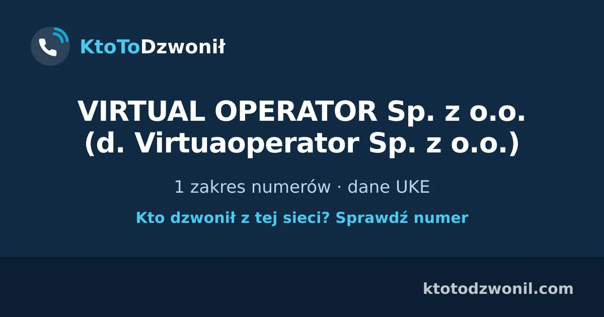 VIRTUAL OPERATOR Sp. z o.o. (d. Virtuaoperator Sp. z o.o.) - 1 zakres numerów · dane UKE