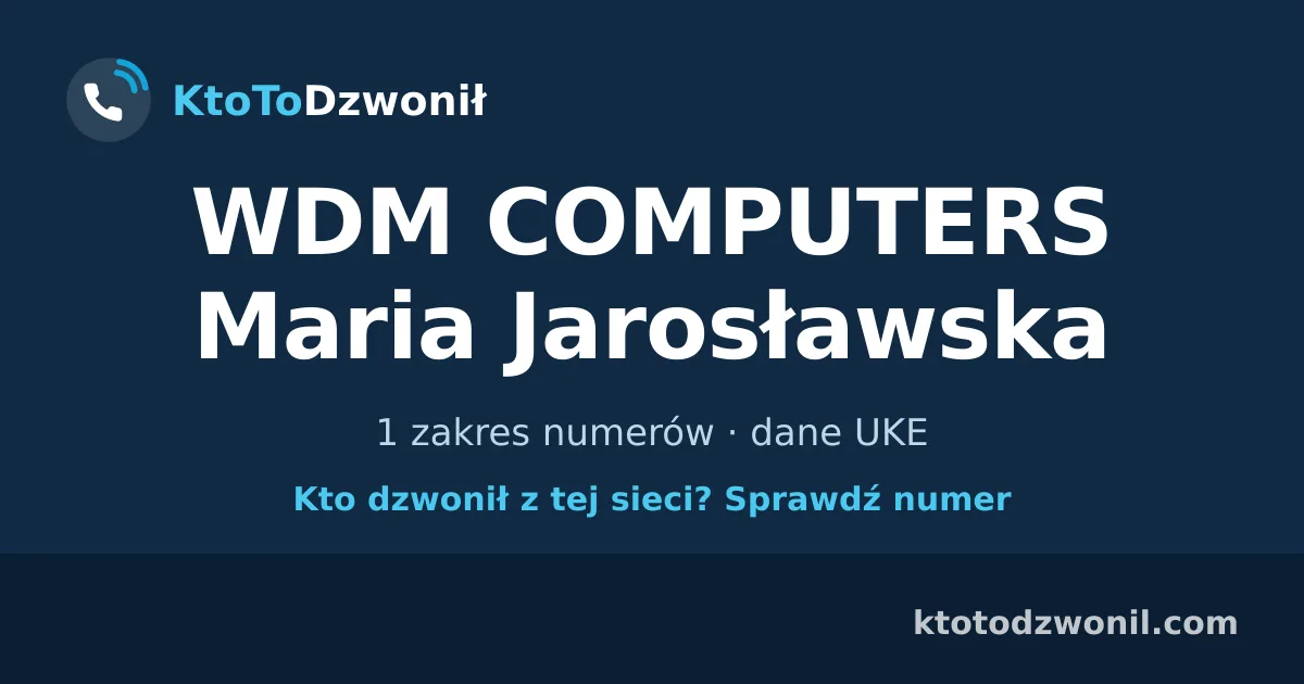 WDM COMPUTERS Maria Jarosławska - 1 zakres numerów · dane UKE