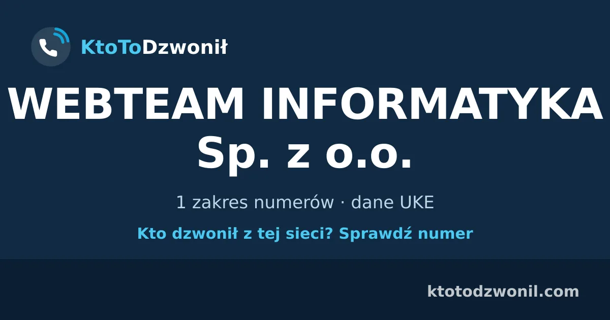 WEBTEAM INFORMATYKA Sp. z o.o. - 1 zakres numerów · dane UKE