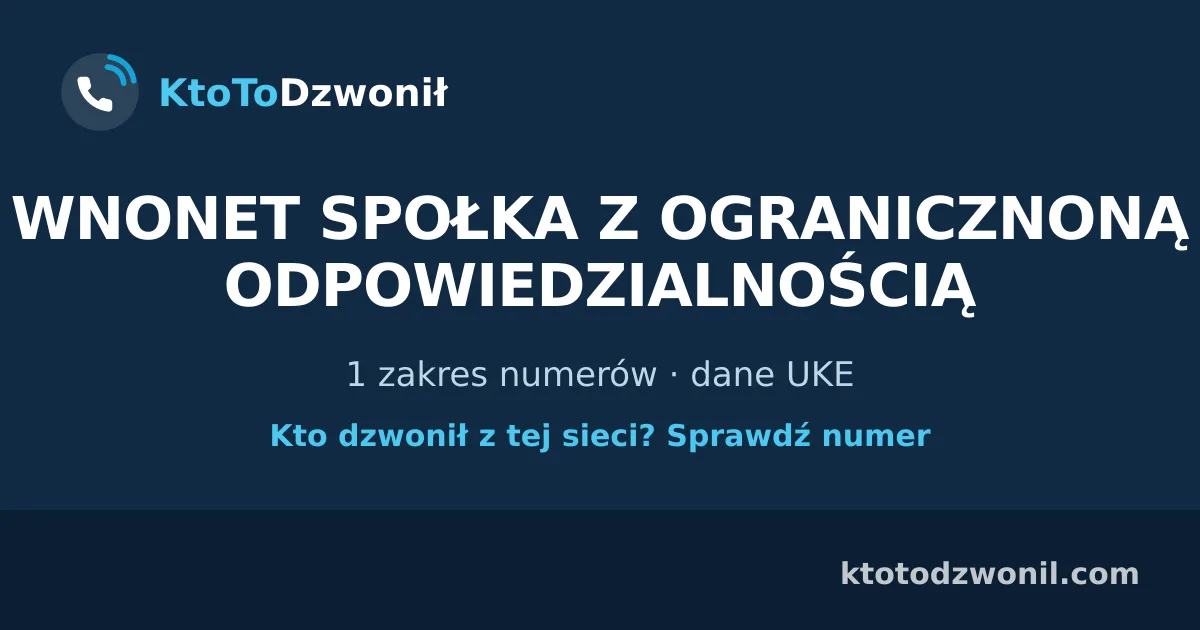 WNONET SPOŁKA Z OGRANICZNONĄ ODPOWIEDZIALNOŚCIĄ - 1 zakres numerów · dane UKE