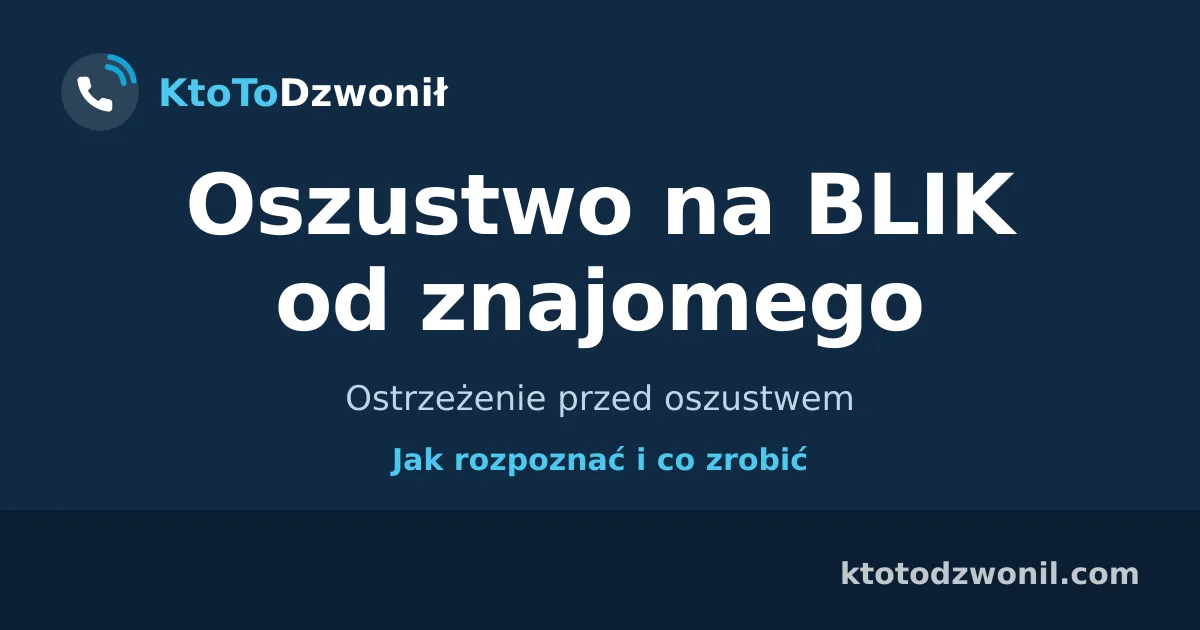 Oszustwo na BLIK od znajomego - Ostrzeżenie przed oszustwem