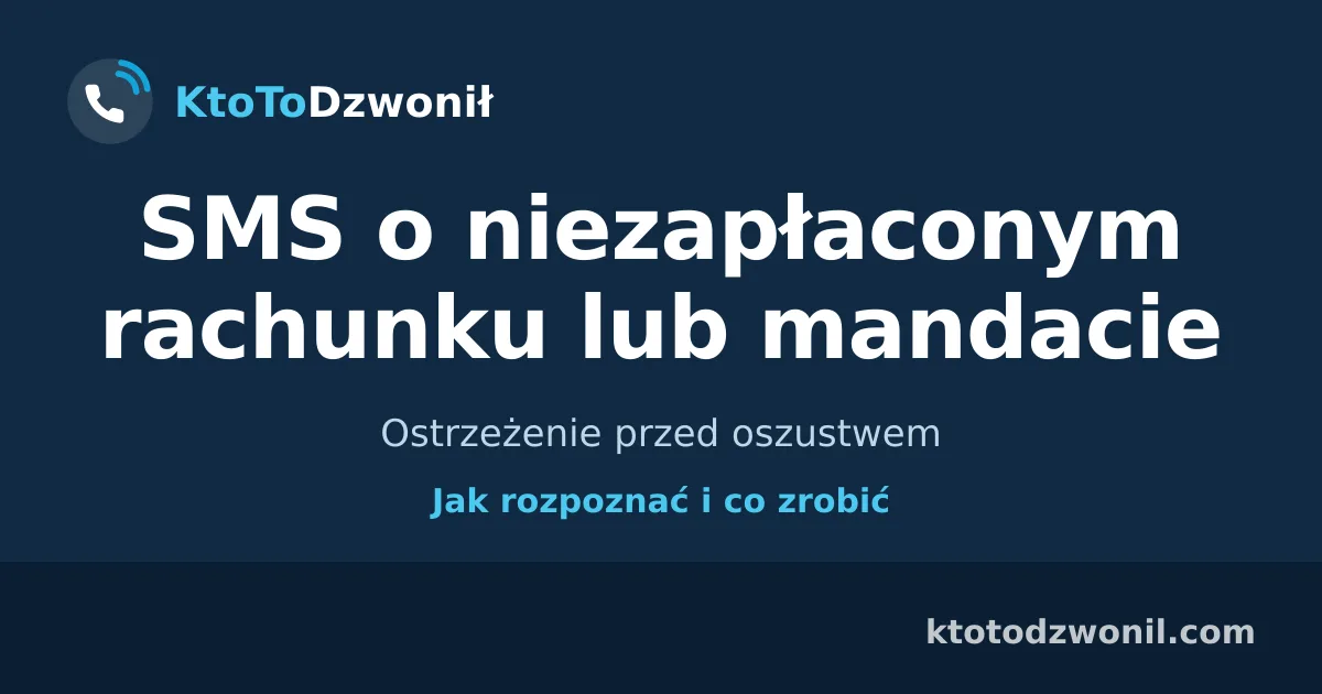 SMS o niezapłaconym rachunku lub mandacie - Ostrzeżenie przed oszustwem