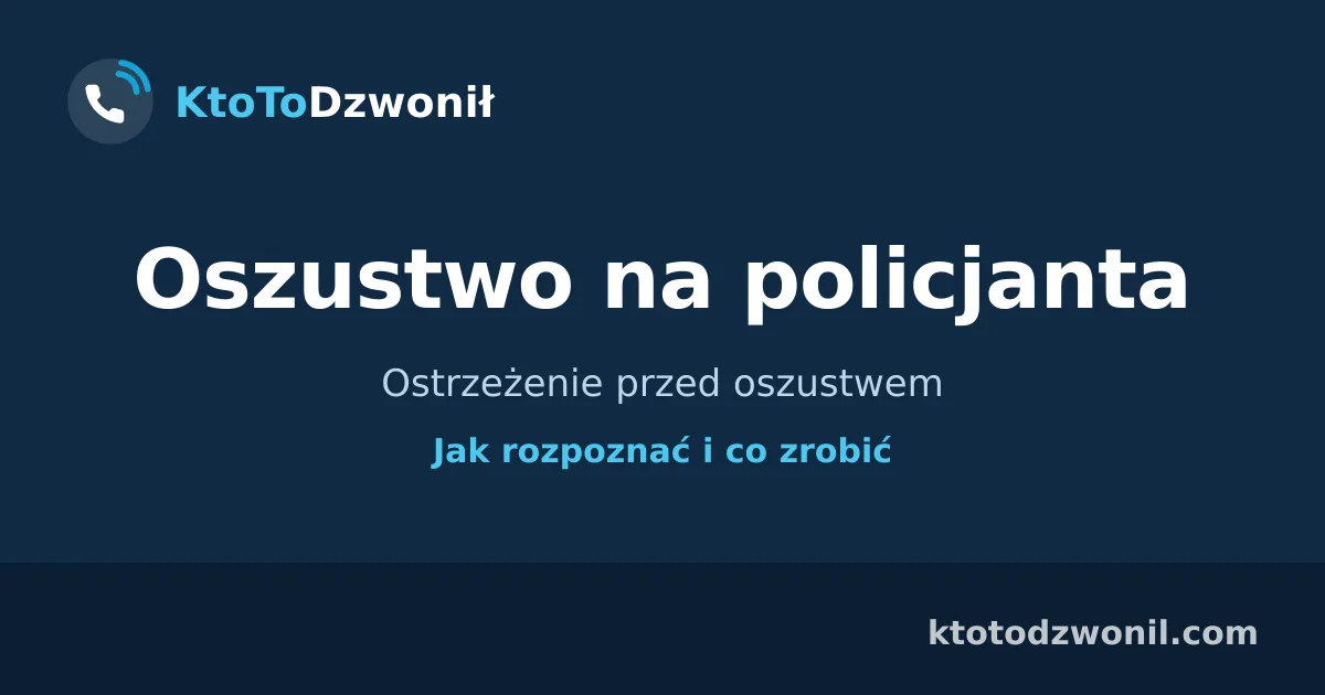 Oszustwo na policjanta - Ostrzeżenie przed oszustwem